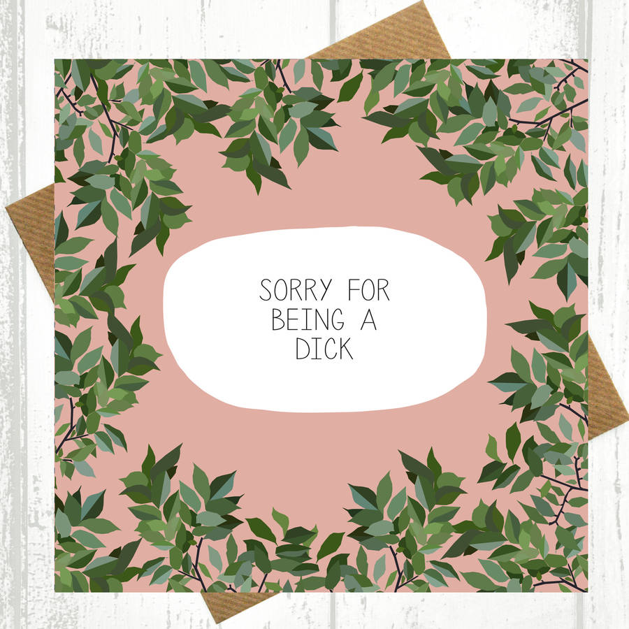 Sorry For Being A Dick Apology Card