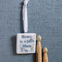 'Home Is Where Mum Is' Blue Hanging Decoration, thumbnail 9 of 10