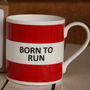 'Born To Run' Fine Bone China Mug, thumbnail 1 of 3