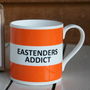 'Eastenders Addict' Fine Bone China Mug, thumbnail 1 of 3