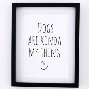 'Dogs Are Kinda My Thing' Print, 2 of 6