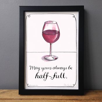 'May Your Wine Glass Always Be Half Full' Print, 2 of 3