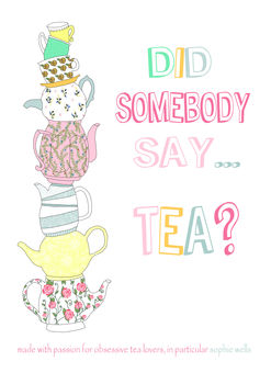 'Did Somebody Say Tea?' Print, 2 of 2