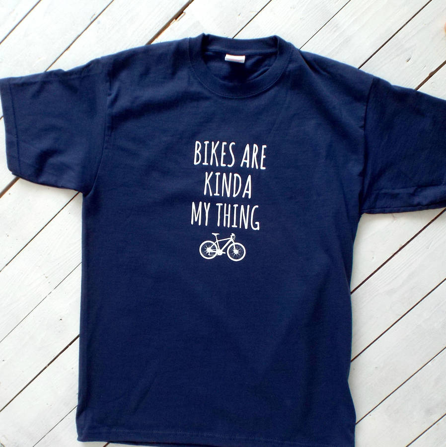 'Bikes Are Kinda My Thing' Men's Cyclist T Shirt By Kelly Connor ...