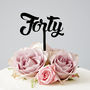 Forty Birthday Cake Topper, thumbnail 2 of 8