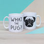 'What The Pug?' Ceramic Mug, thumbnail 1 of 3