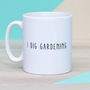 'I Dig Gardening' Ceramic Mug, thumbnail 1 of 3