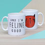 'And I'm Feline Good' Ceramic Mug, thumbnail 1 of 3