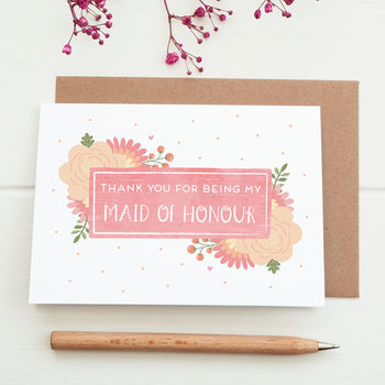 Thank You For Being My Maid Of Honour Card By Joanne Hawker 