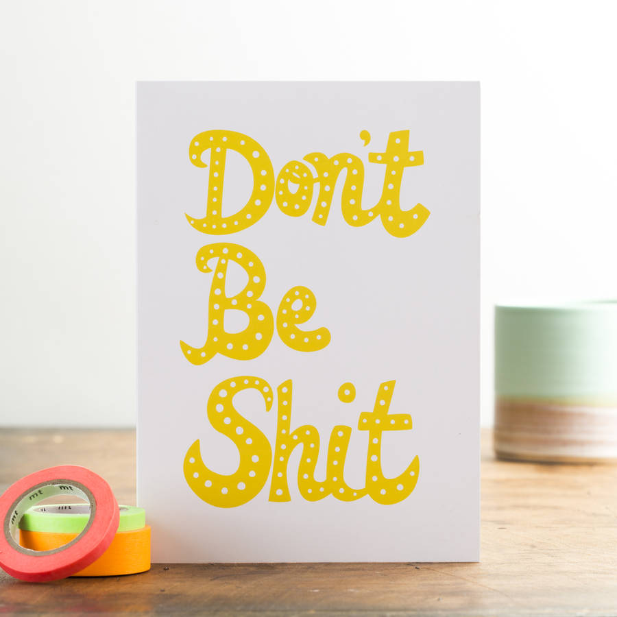 'Don't Be Shit' Card