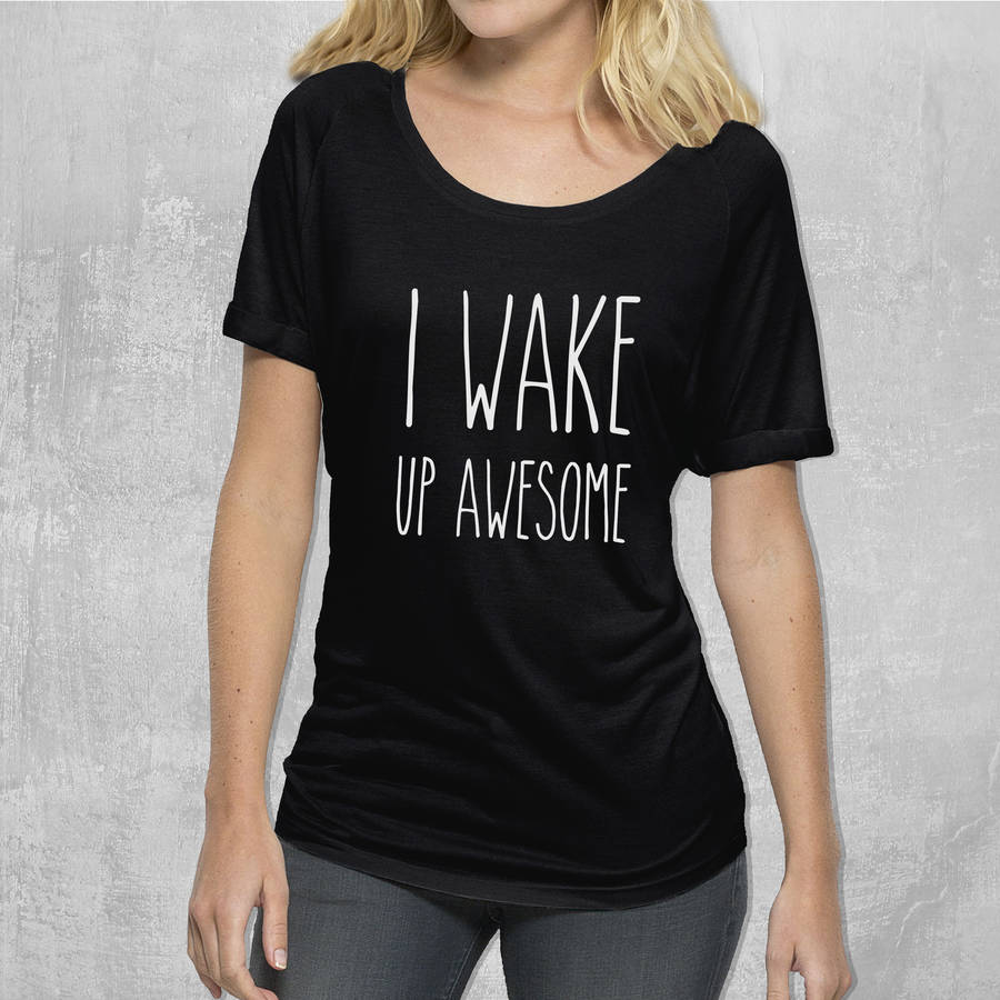 i wake up awesome shirt