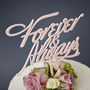 Elegant 'Forever And Always' Wedding Cake Topper, thumbnail 5 of 5