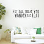 'Not All Those Who Wander Are Lost' Vinyl Wall Sticker, thumbnail 2 of 5