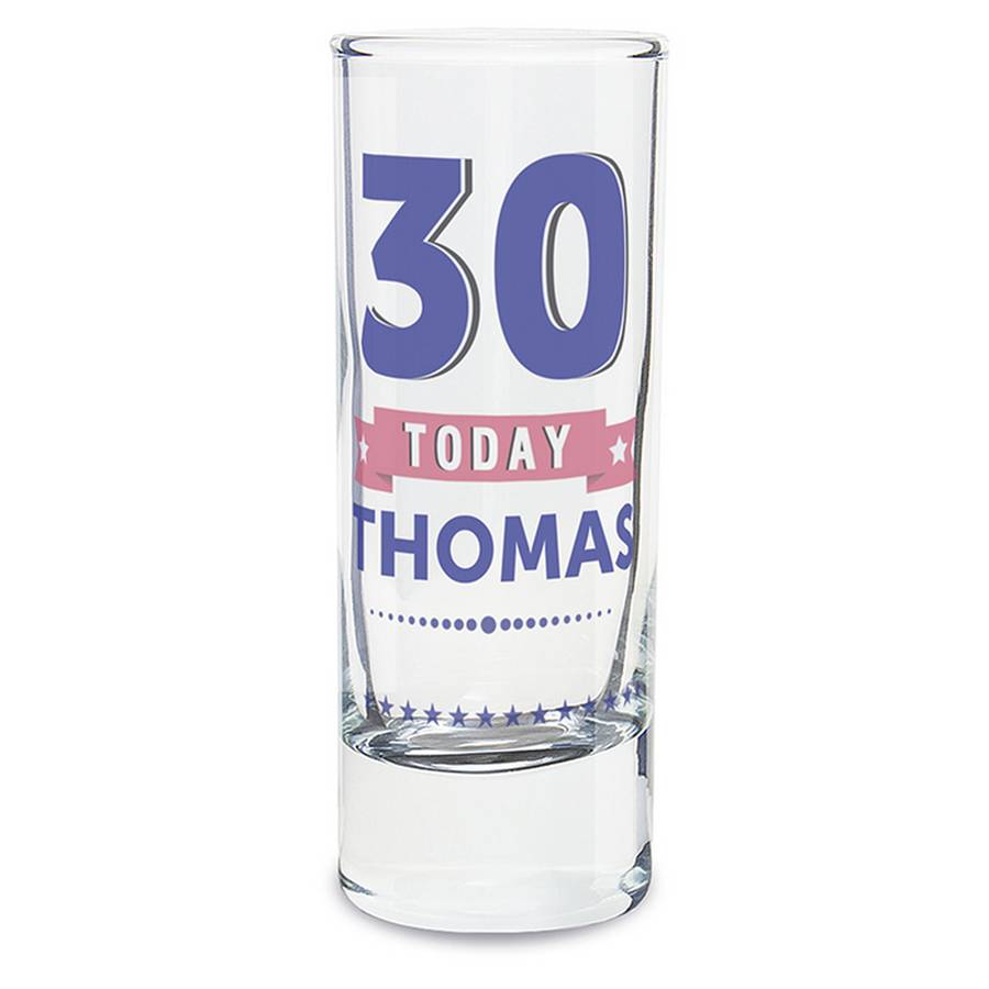 30th Birthday Personalised Shot Glass For Him By Chalk And Cheese