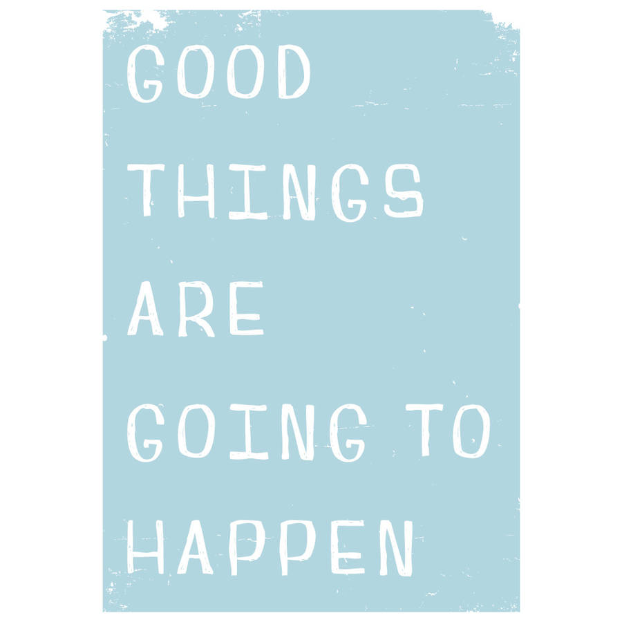 Good Things Are Going To Happen Giclee Print By Mondaland ...