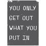 You Only Get Out What You Put In Giclee Print, thumbnail 9 of 9
