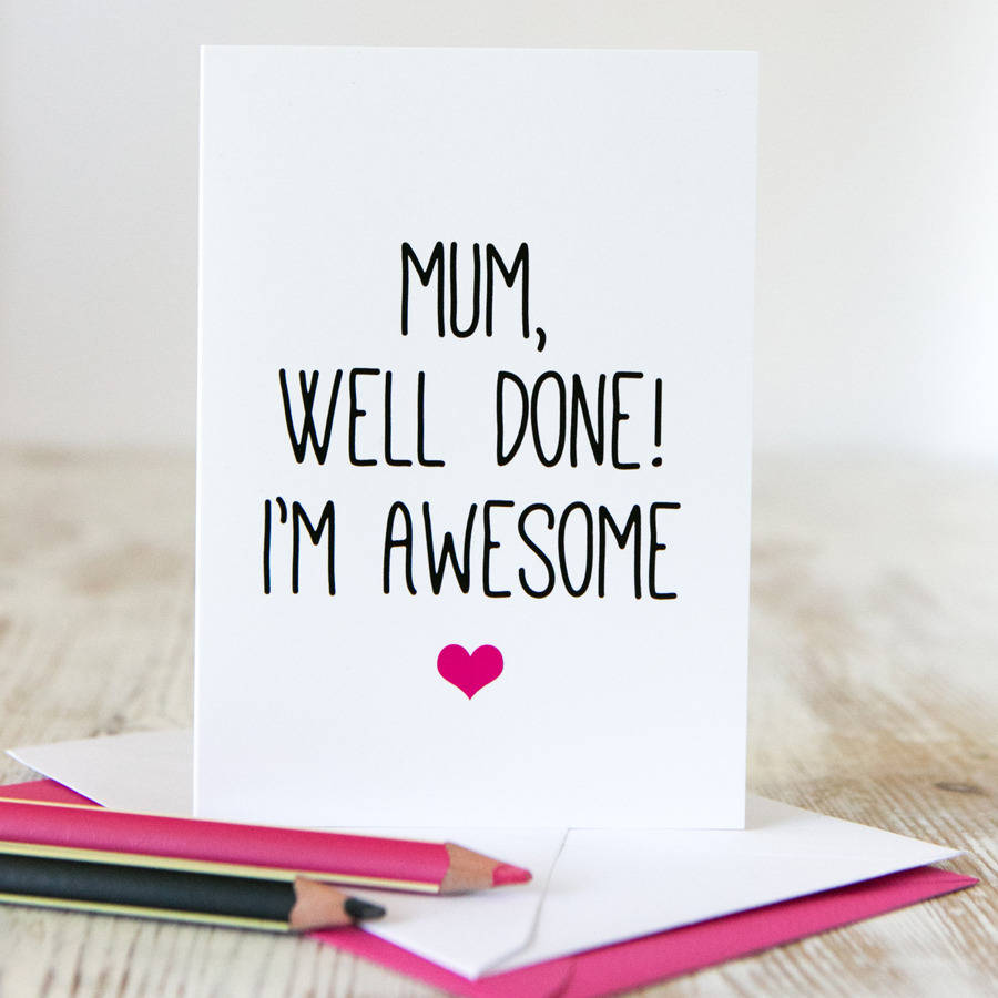 'Well Done, I'm Awesome' Funny Mother's Day Card By Kelly Connor ...