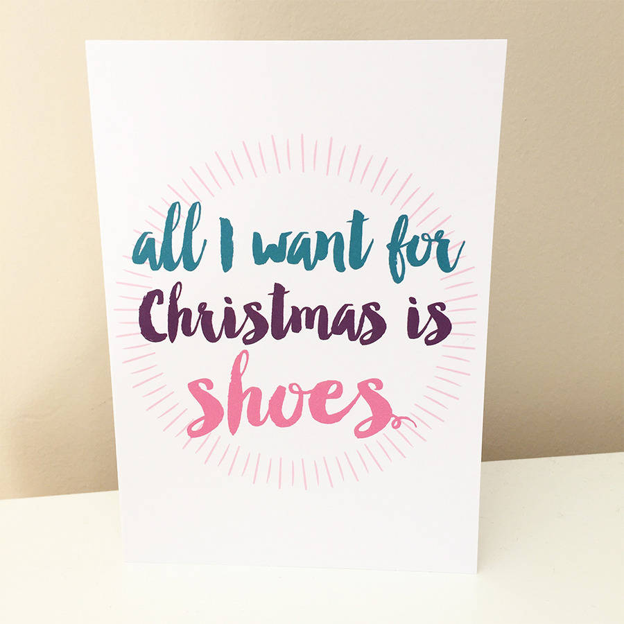 all i want for christmas is shoes christmas card by all i want for christmas is shoes christmas card by