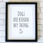 'Dogs Are Kinda My Thing' Print, thumbnail 1 of 6