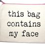 'This Bag Contains My Face' Pouch, thumbnail 3 of 6