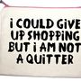 'I Could Give Up Shopping' Pouch, thumbnail 2 of 5