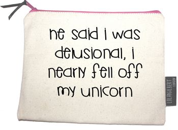 'He Said I Was Delusional' Pouch, 2 of 5