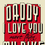 Personalised Gift For Daddy, I Love You More Than, thumbnail 4 of 8