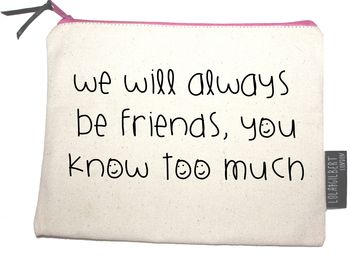 'We Will Always Be Friends' Pouch, 3 of 5