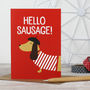Funny 'Hello Sausage!' Dachshund Dog Card, thumbnail 1 of 2