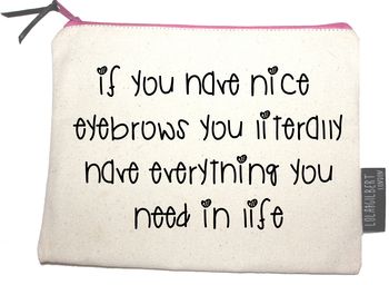 'If You Have Good Eyebrows…' Pouch, 2 of 5