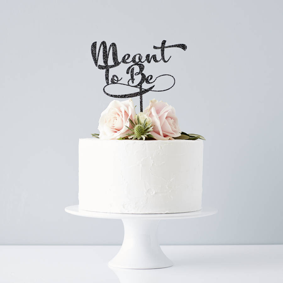 Calligraphy 'Meant To Be' Wedding Cake Topper, 1 of 5
