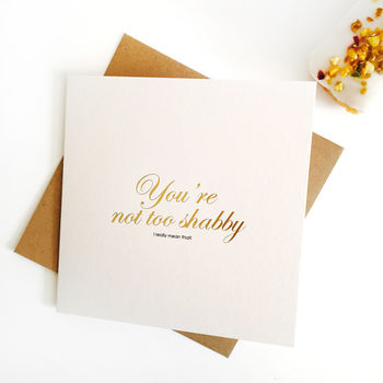 You're Not Too 'Shabby' Valentine's Day Gold Foil Card, 4 of 4