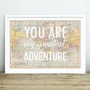 'you are my greatest adventure' map print by of life & lemons ...
