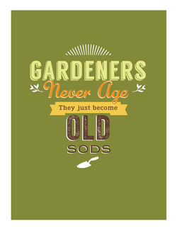 'Gardeners Never Age They Just Become Old Sods' Card, 2 of 2