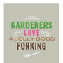 'Gardeners Like A Jolly Good Forking' Card, thumbnail 2 of 2