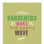 'Gardeners Make The Earth Move' Card, thumbnail 2 of 2
