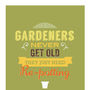 'Gardeners Don't Get Old Just Need Repotting' Card, thumbnail 2 of 2