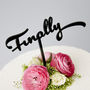 Calligraphy 'Finally' Wedding Cake Topper, thumbnail 5 of 5