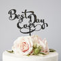 Calligraphy 'Best Day Ever' Wedding Cake Topper, thumbnail 2 of 5