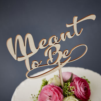 Calligraphy 'Meant To Be' Wooden Wedding Cake Topper, 3 of 4
