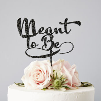 Calligraphy 'Meant To Be' Wedding Cake Topper, 2 of 5