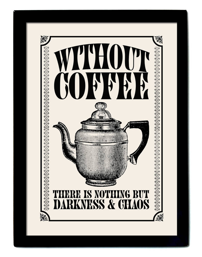 vintage style coffee quote print by tea one sugar | notonthehighstreet.com