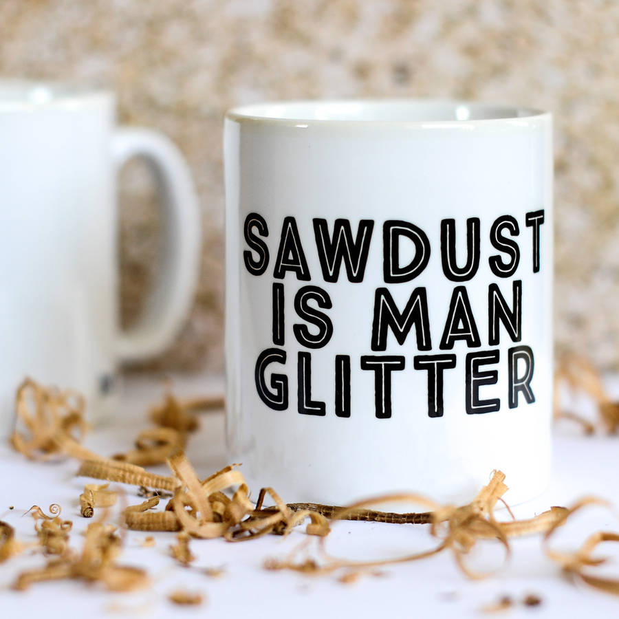 Sawdust Is Man Glitter Mug By Bread & Jam | notonthehighstreet.com