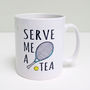 'Serve Me A Tea' Tennis Mug, thumbnail 4 of 8