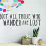 'Not All Those Who Wander Are Lost' Vinyl Wall Sticker, thumbnail 1 of 5