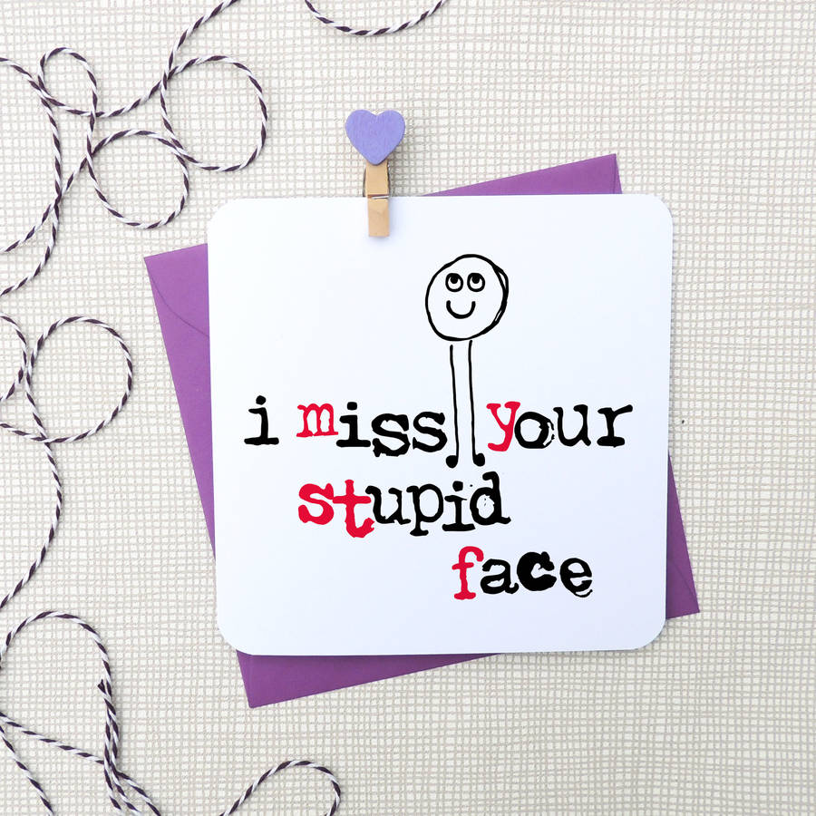 'i Miss Your Stupid Face' Funny Card By Parsy Card Co 