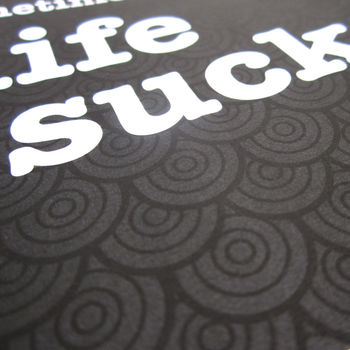 'Sometimes, Life Sucks' Sympathy Card, 2 of 3
