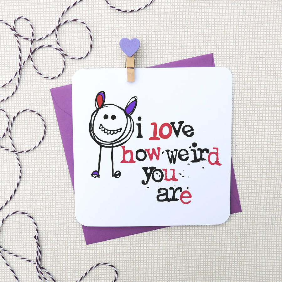 'I Love How Weird You Are' Greeting Card By Parsy Card Co ...