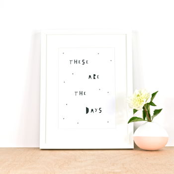 'These Are The Days' Print, 2 of 2