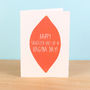 Happy 'Squeezed Out Of A Vagina' Day Birthday Card, thumbnail 1 of 1